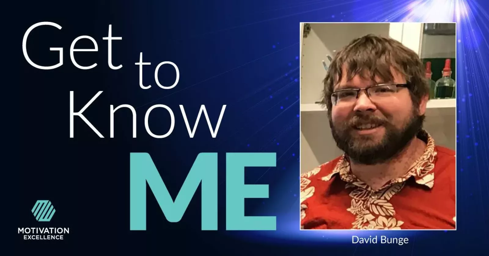 Get to Know ME with Dave Bunge