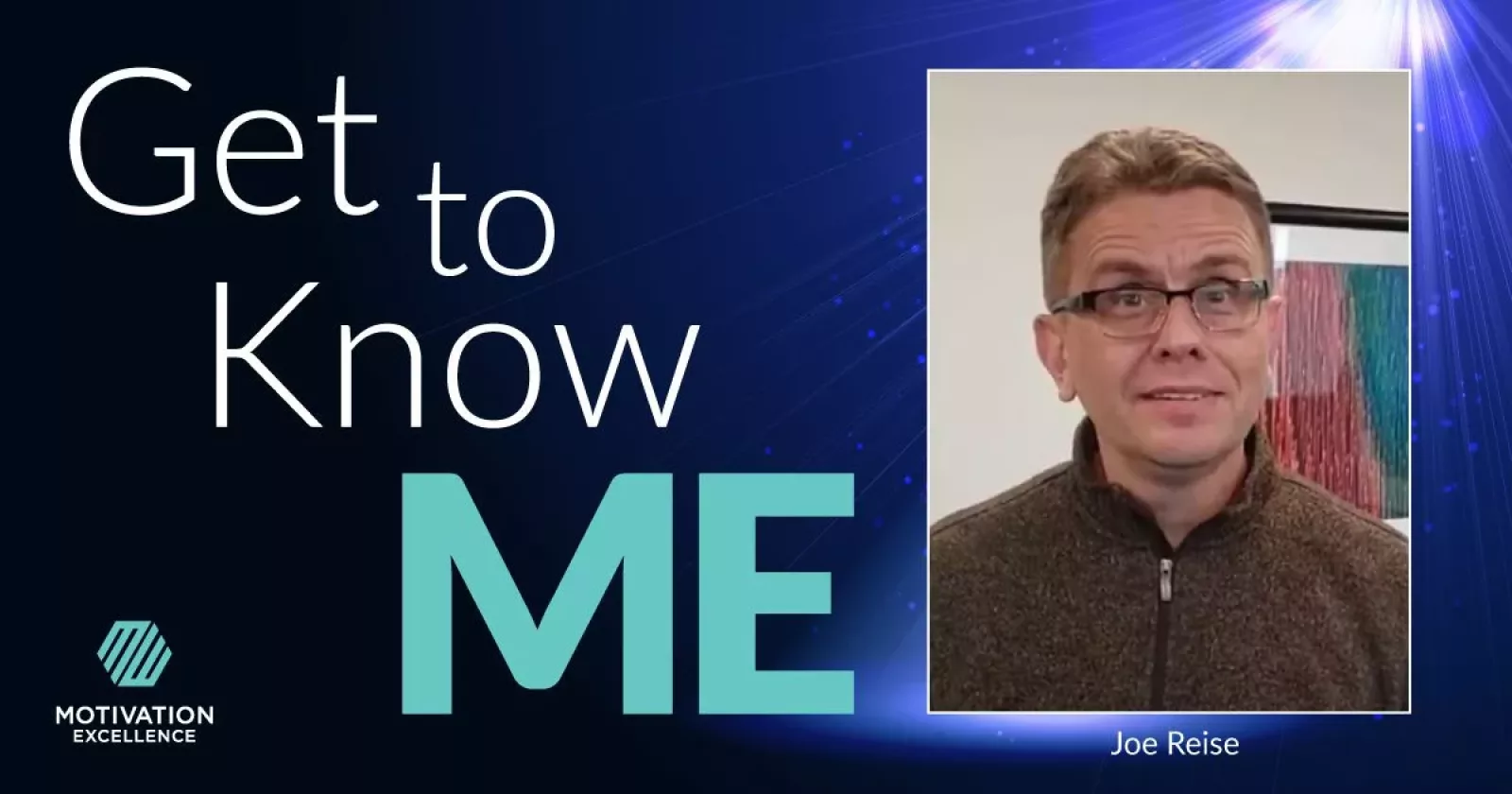 Get to Know ME with Joe Reise