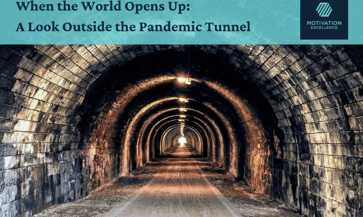 When the World Opens Up: A Look Outside the Pandemic Tunnel