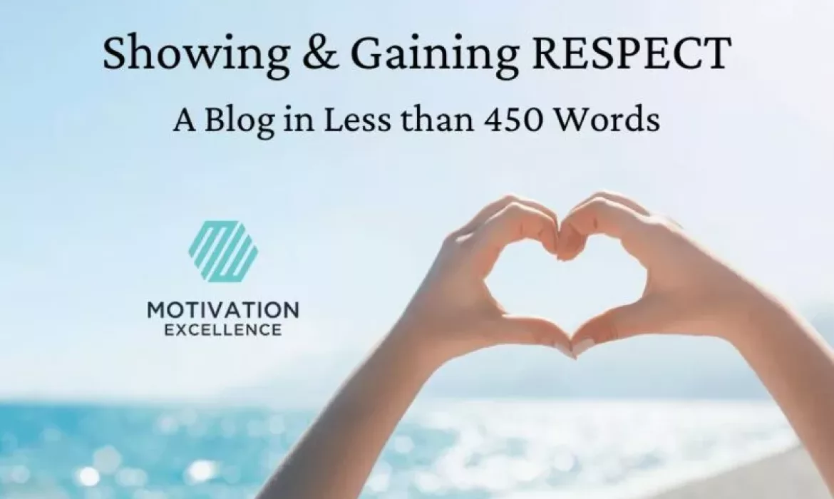 Showing and Gaining Respect, A Blog in Less than 450 Words