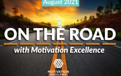 On the Road with Motivation Excellence: August 2021