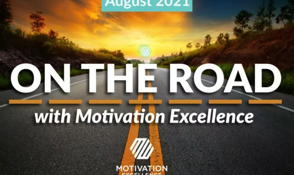 On the Road with Motivation Excellence: August 2021