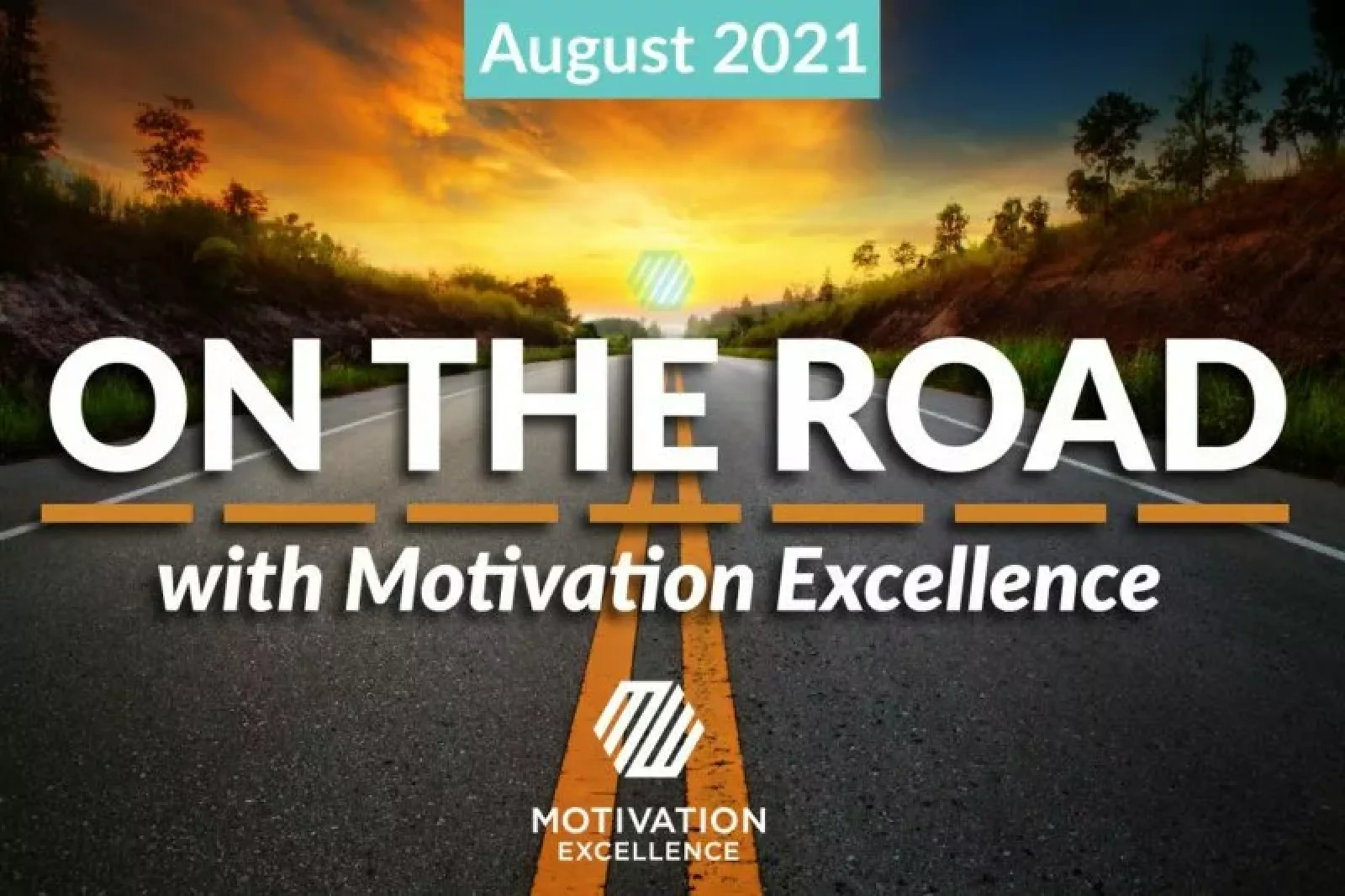 On the Road with Motivation Excellence: August 2021