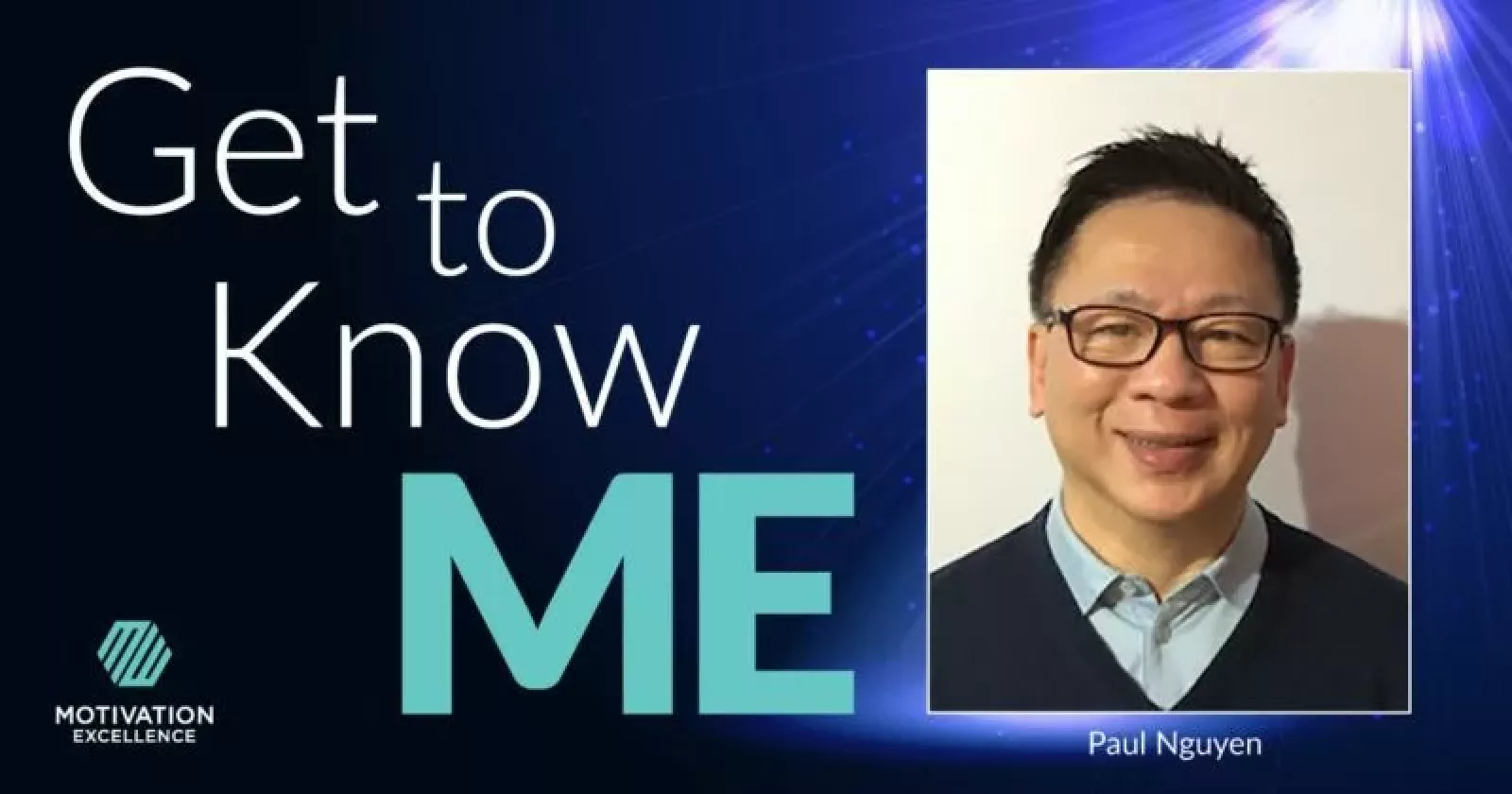 Get to Know ME with Paul Nguyen