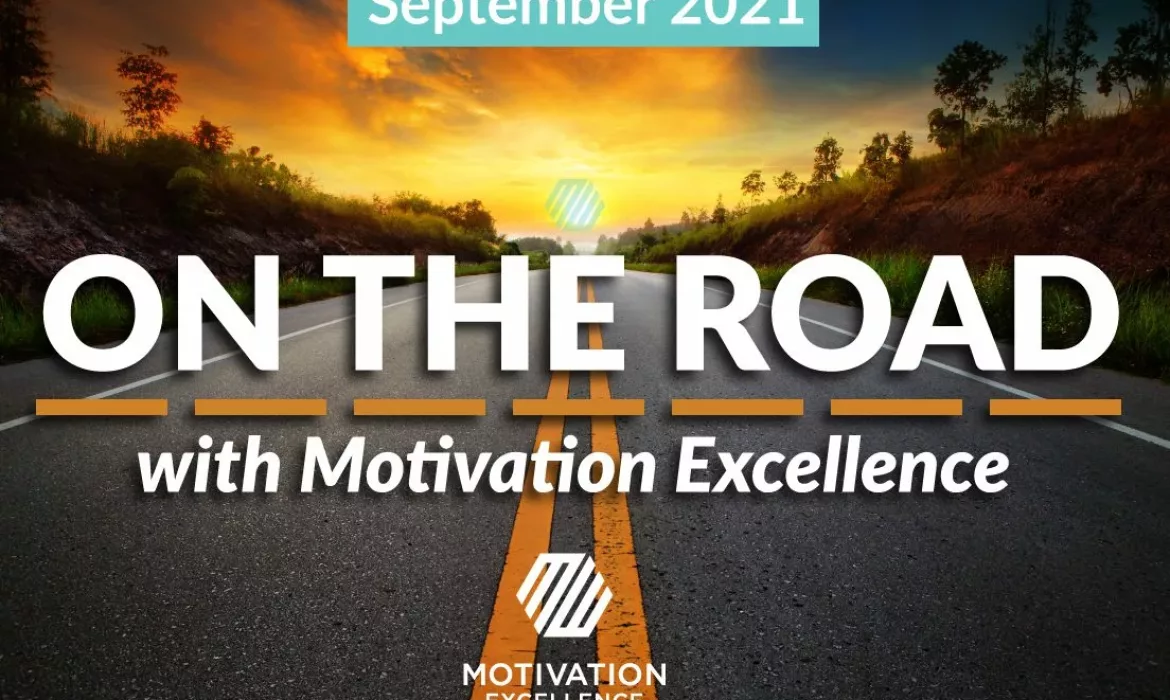 On the Road with Motivation Excellence: September 2021