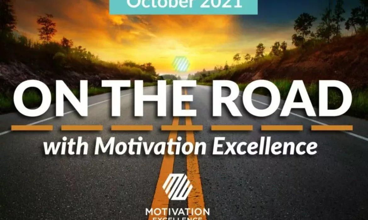 On the Road with Motivation Excellence: October 2021