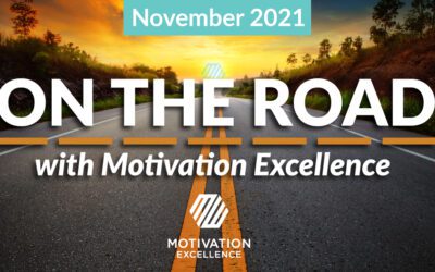 On the Road with Motivation Excellence: November 2021