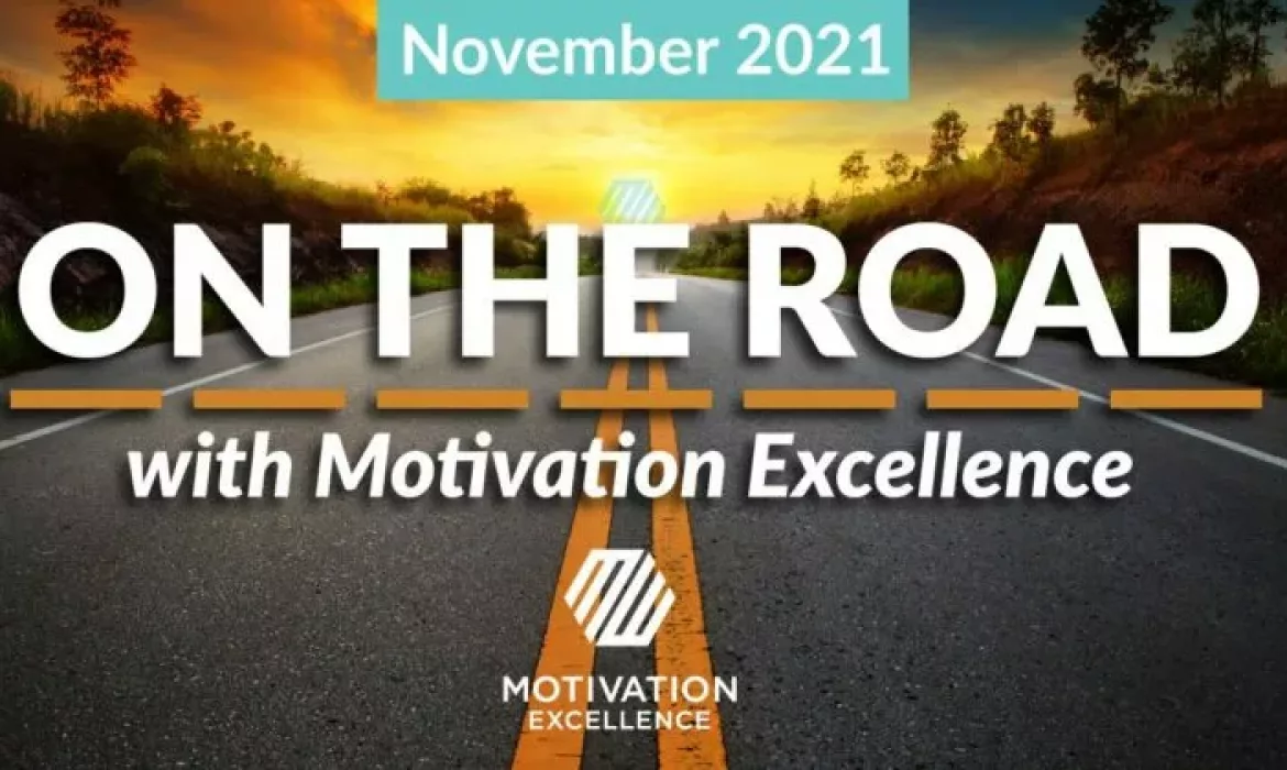 On the Road with Motivation Excellence: November 2021