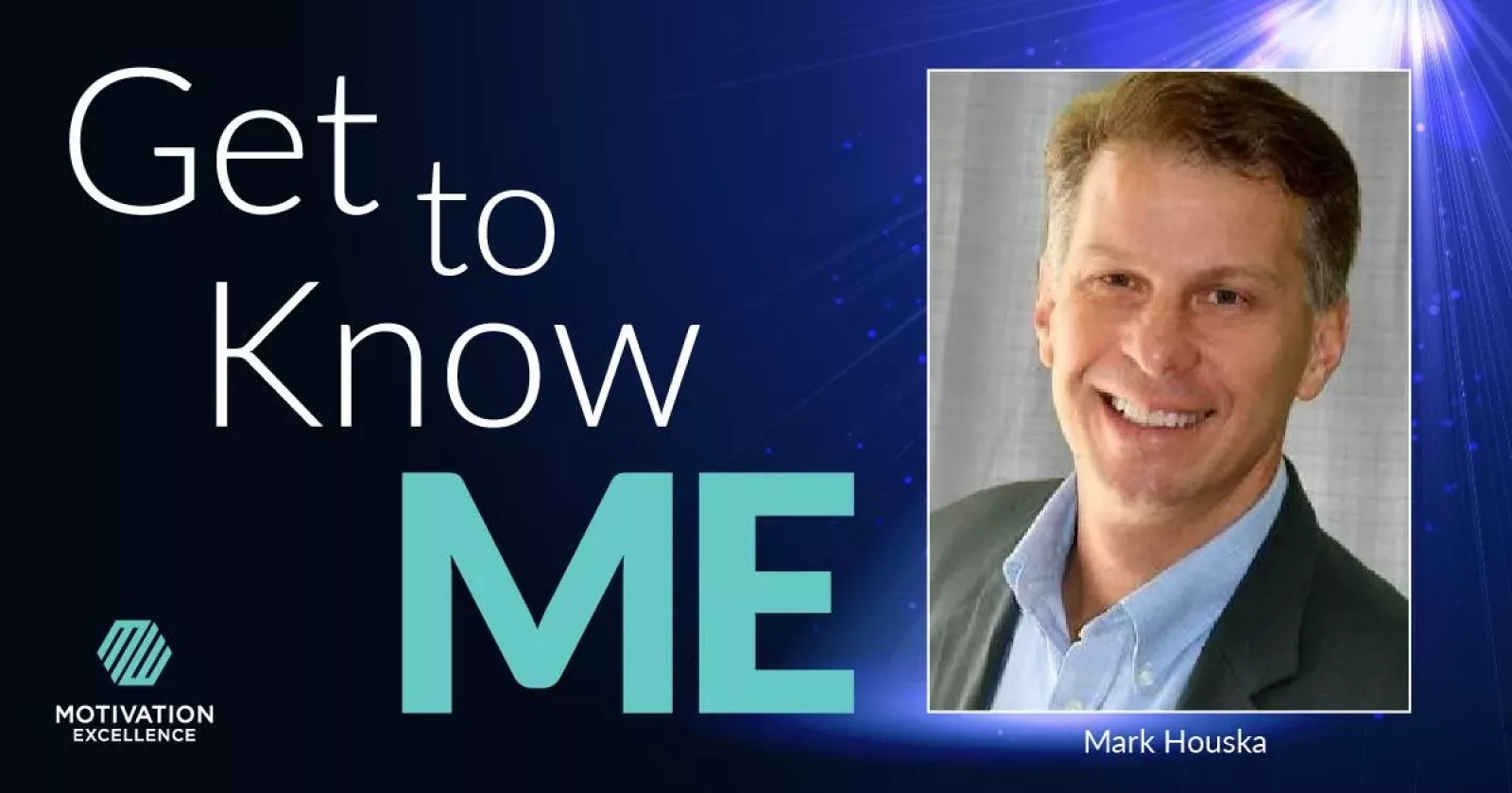 Get to Know ME with Mark Houska