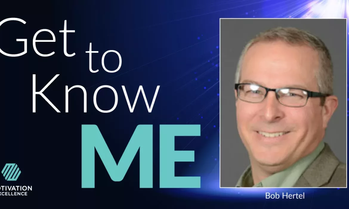 Get to Know ME with Bob Hertel