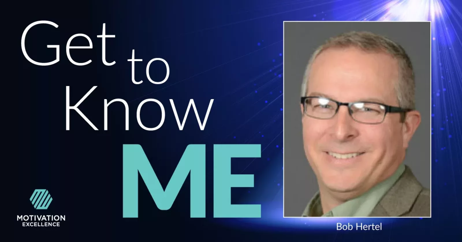 Get to Know ME with Bob Hertel