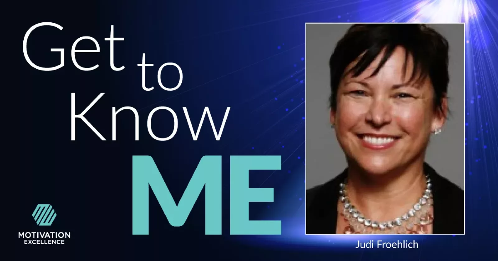 Get to Know ME with Judi Froehlich