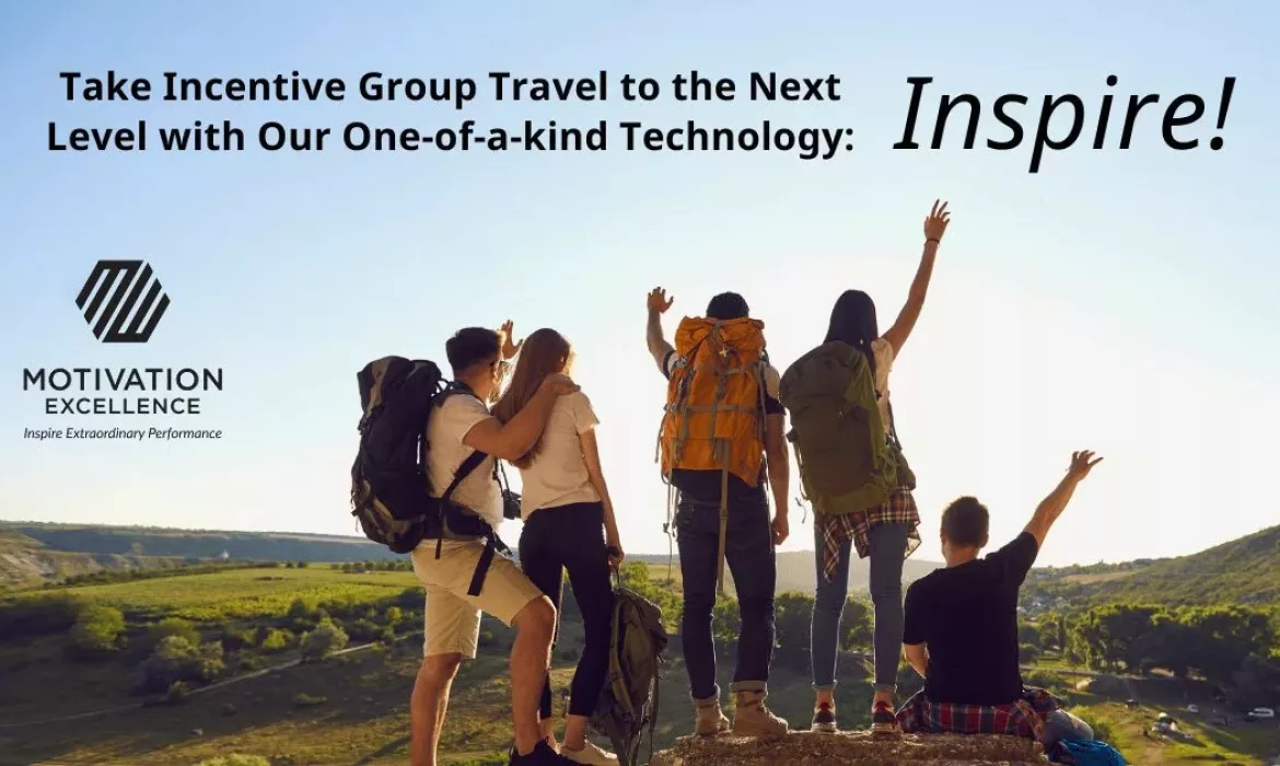 We’re Taking Incentive Group Travel to the Next Level with Our One-of-a-kind Technology: Inspire!