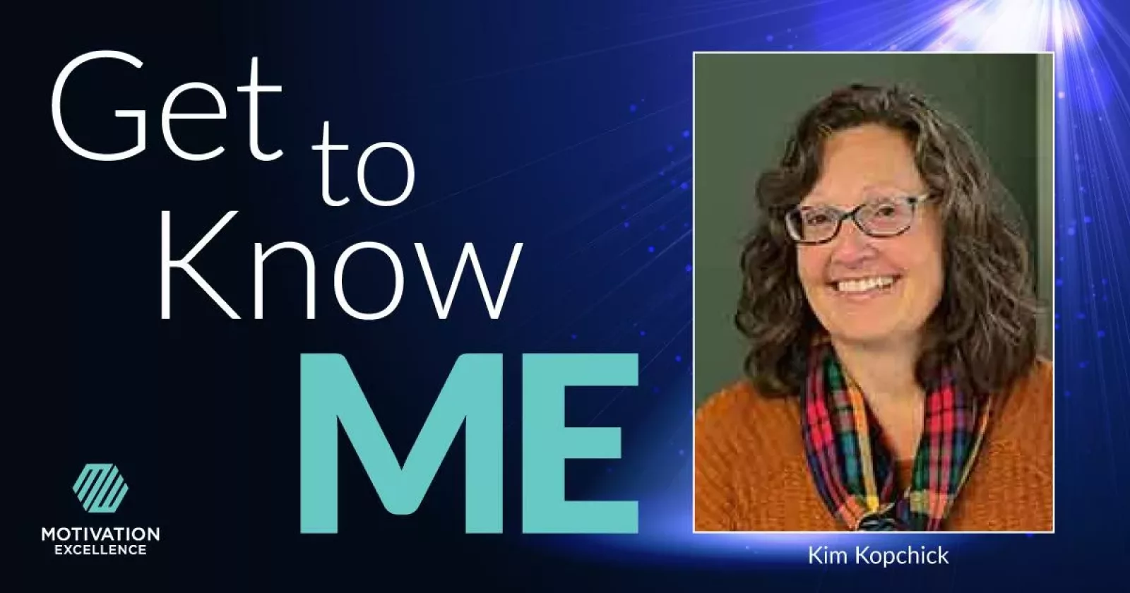 Get to Know ME with Kim Kopchick