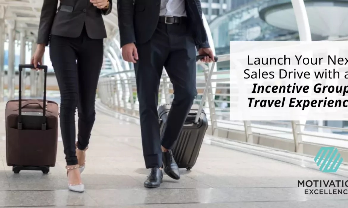 Launch Your Next Sales Drive With an Incentive Group Travel Experience | Motivation Excellence