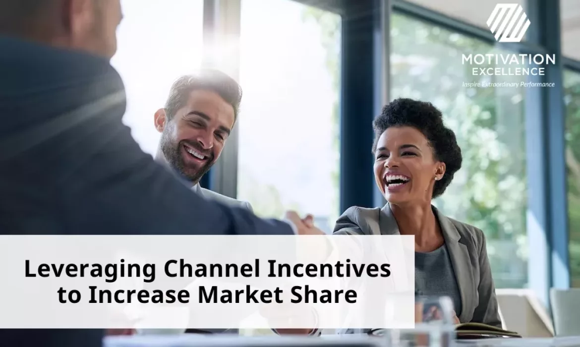 Leveraging Channel Incentives to Increase Market Share | Motivation Excellence