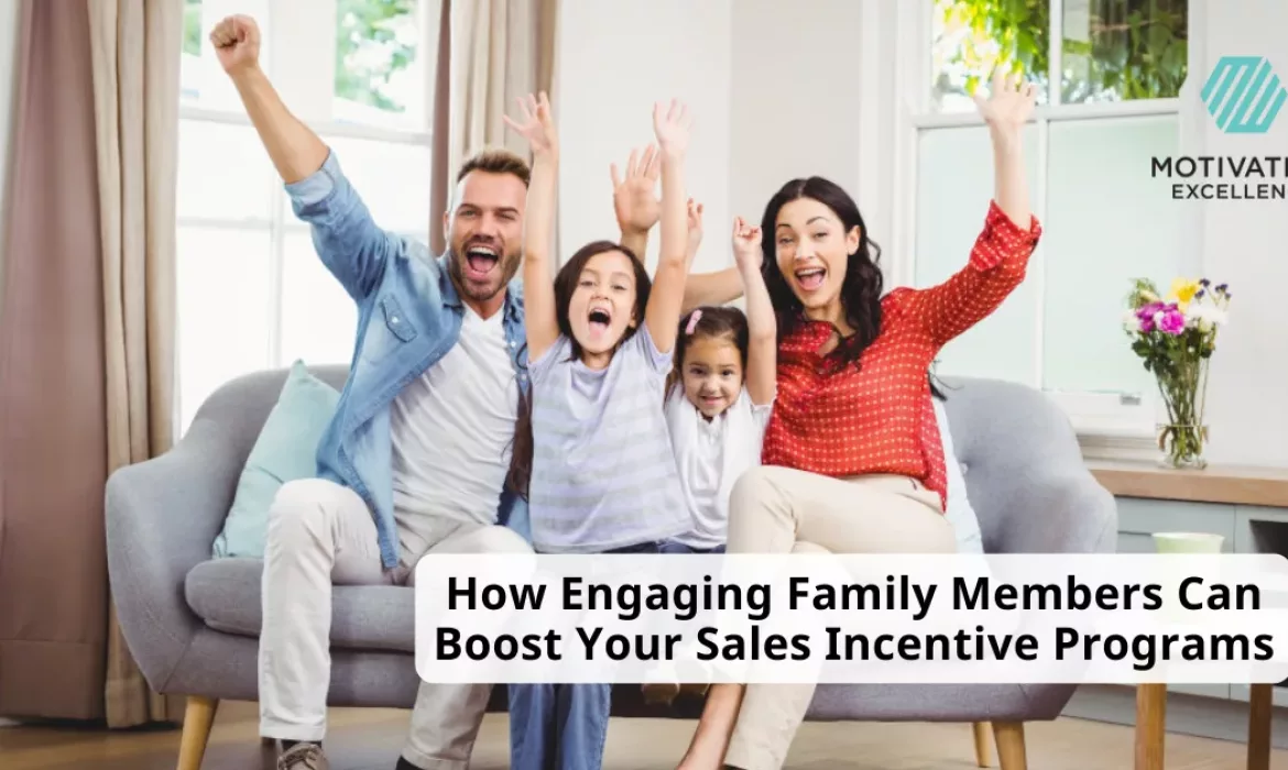 How Engaging Family Members Can Boost Incentive Impact | Motivation Excellence