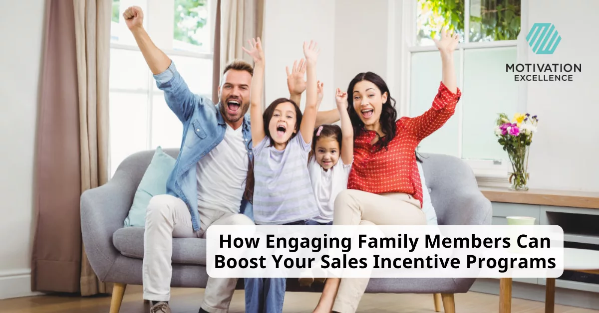 How Engaging Family Members Can Boost Incentive Impact | Motivation Excellence