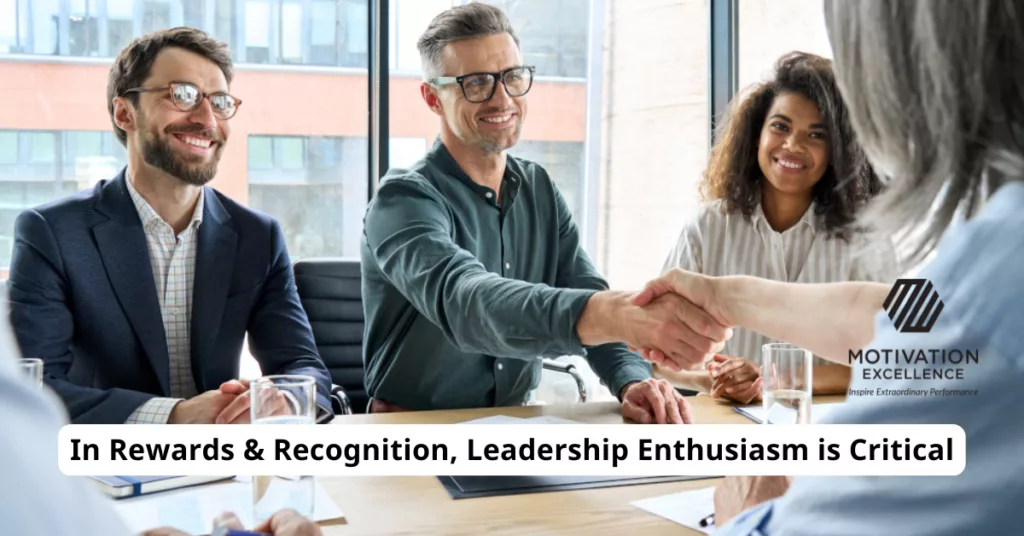 In Rewards and Recognition, Leadership Enthusiasm Is Critical | Motivation Excellence