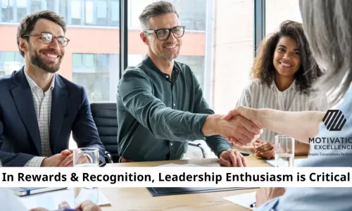 In Rewards and Recognition, Leadership Enthusiasm Is Critical