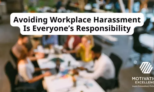 Avoiding Workplace Harassment Is Everyone’s Responsibility