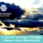 5 Tips for Turning a Thought Shower into a Brainstorm