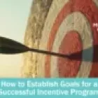 How to Establish Goals for a Successful Incentive Program