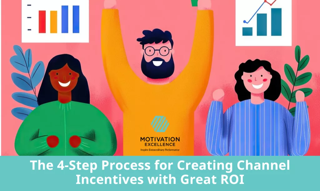 The 4-Step Process for Creating Channel Incentives with Great ROI | Motivation Excellence