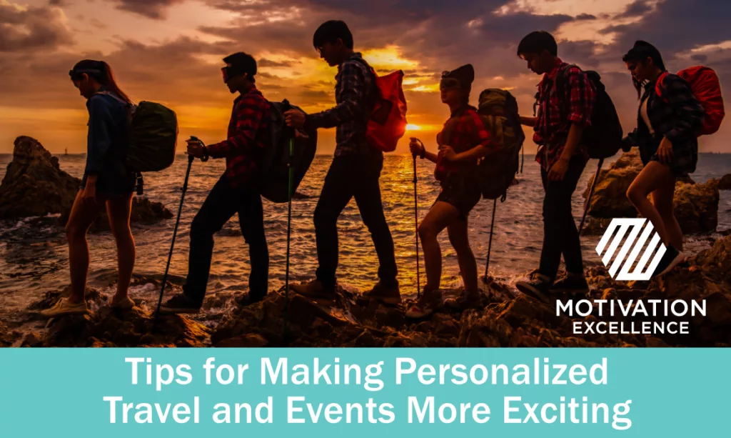 Tips for Making Personalized Travel and Events More Exciting | Motivation Excellence