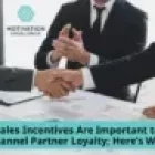 Sales Incentives Are Important to Channel Partner Loyalty – Here’s Why
