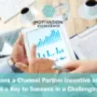 4 Reasons a Channel Incentive or Loyalty Program is a Key to Success in a Challenging Economy