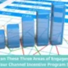 Focus on These Three Areas of Engagement to Help Your Channel Incentive Program Succeed