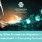 Why Sales Incentives Represent an Investment in Company Success
